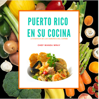 Puerto Rico en su Cocina por la Chef Wanda Wray – Recetas Auténticas de Comida Puertorriqueña | Recetario Tradicional Boricua con Sabores del Caribe